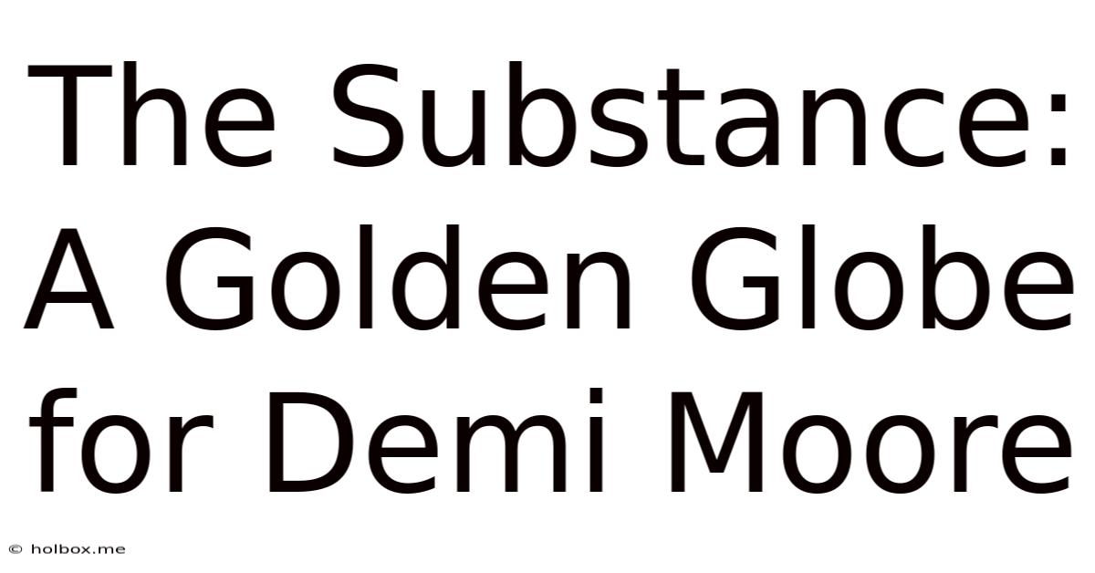 The Substance: A Golden Globe For Demi Moore