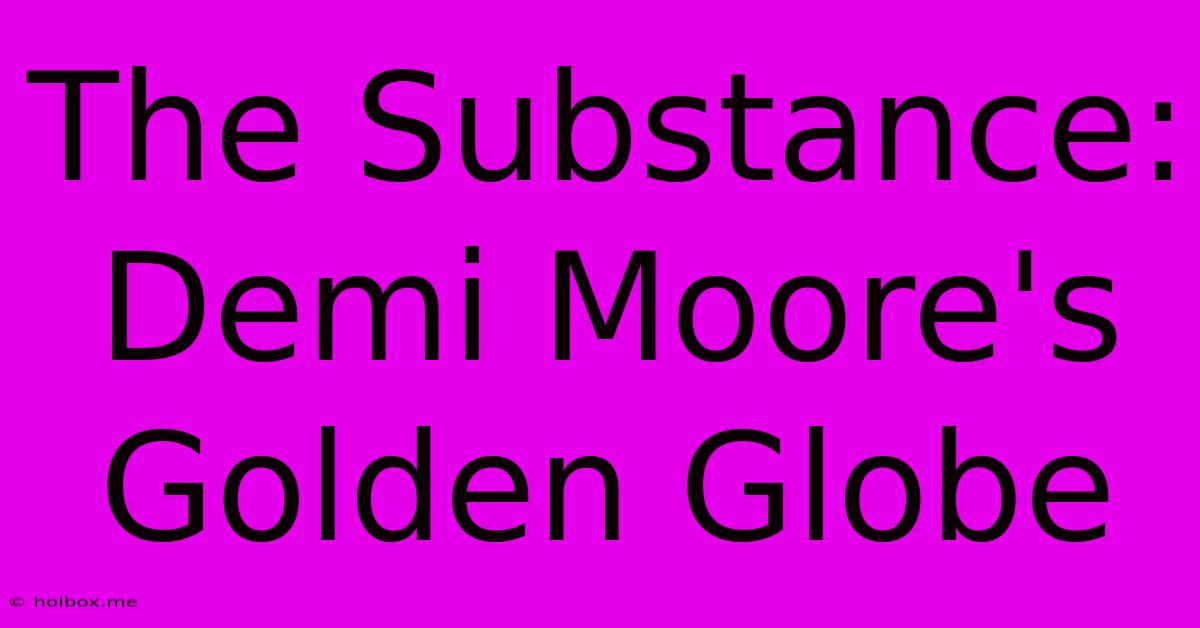 The Substance: Demi Moore's Golden Globe