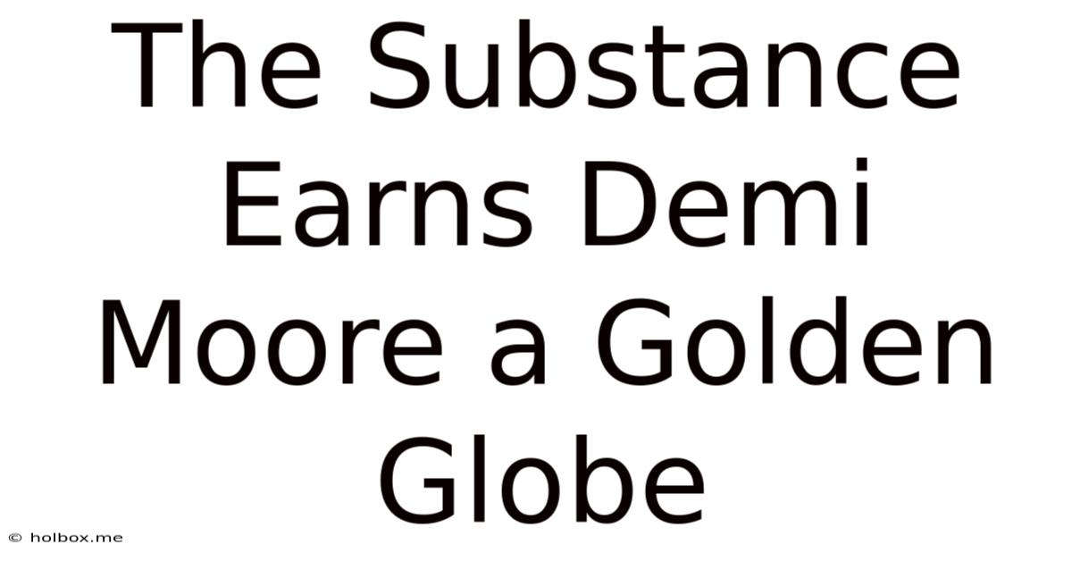 The Substance Earns Demi Moore A Golden Globe