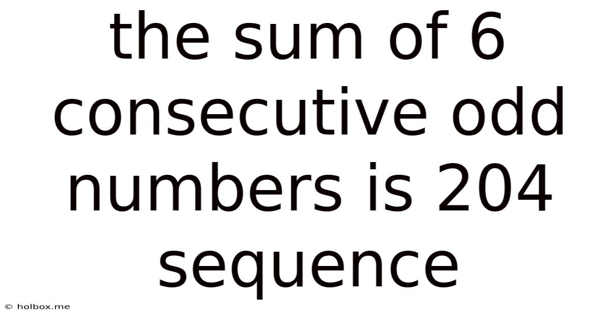 The Sum Of 6 Consecutive Odd Numbers Is 204 Sequence