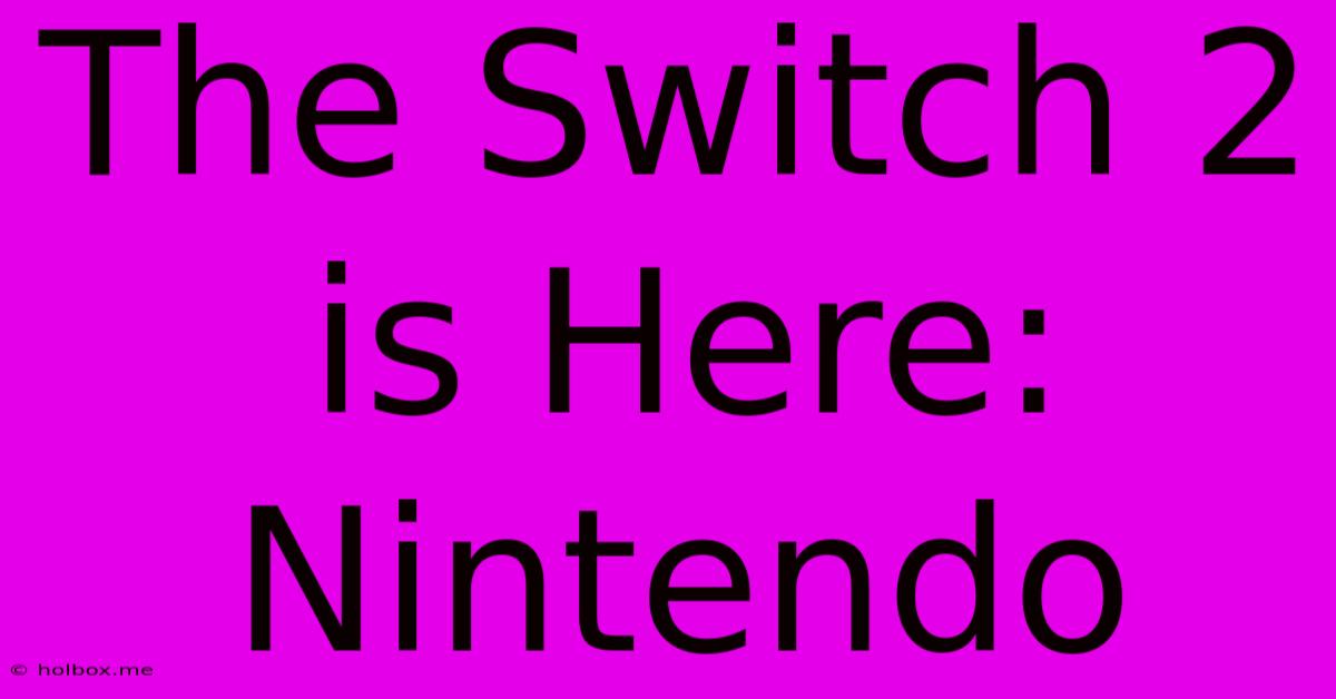 The Switch 2 Is Here: Nintendo