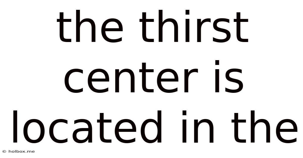 The Thirst Center Is Located In The