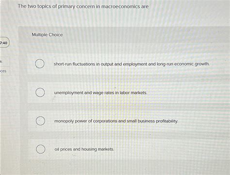 The Two Topics Of Primary Concern In Macroeconomics Are