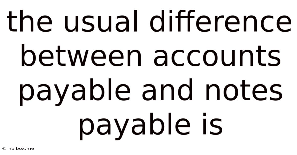 The Usual Difference Between Accounts Payable And Notes Payable Is