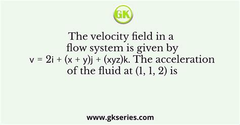 The Velocity Field Of A Flow Is Given By