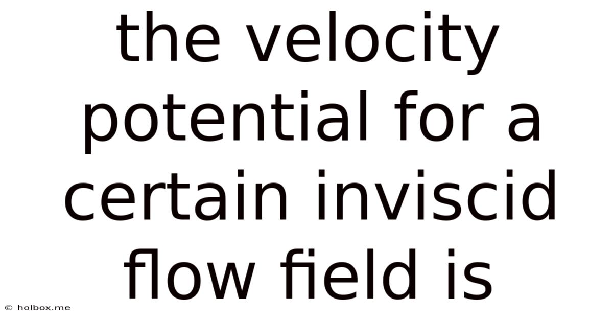 The Velocity Potential For A Certain Inviscid Flow Field Is