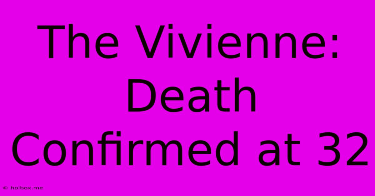 The Vivienne:  Death Confirmed At 32