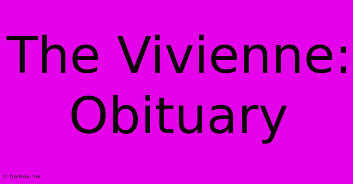 The Vivienne: Obituary