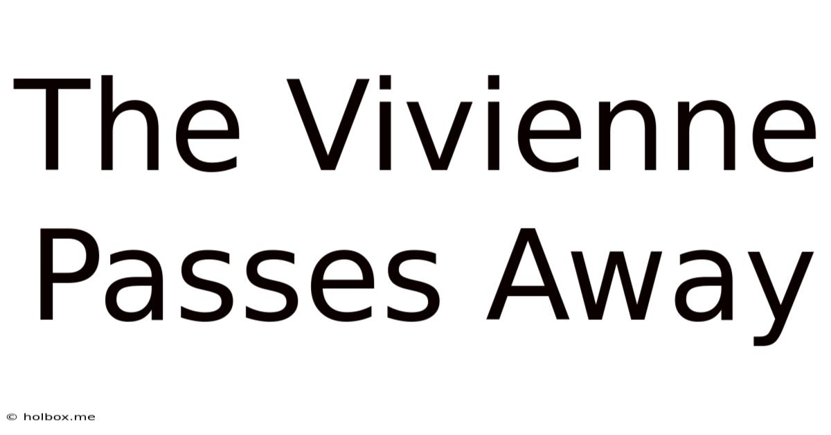 The Vivienne Passes Away