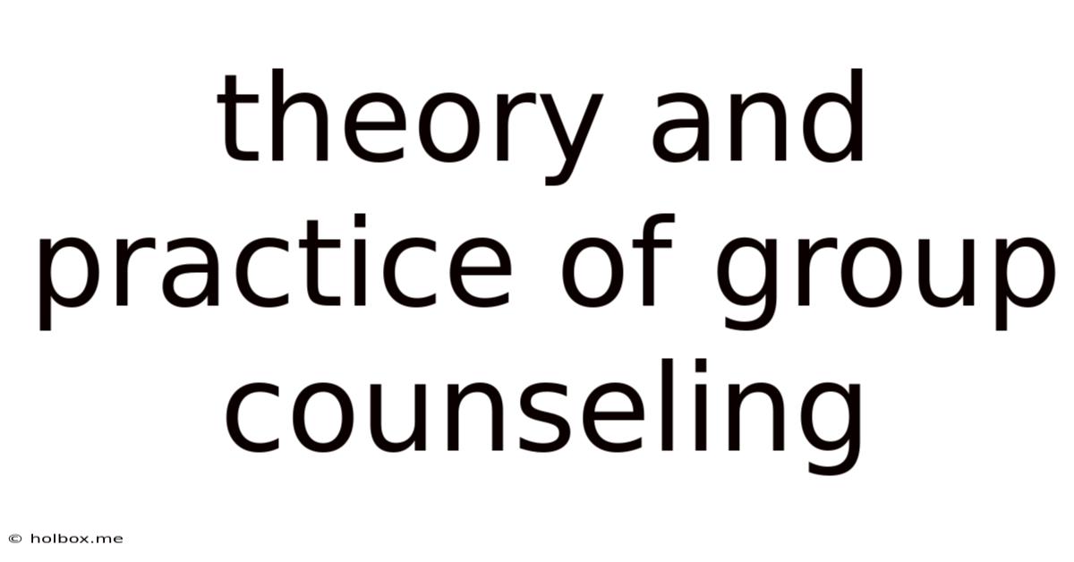 Theory And Practice Of Group Counseling