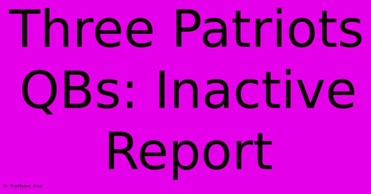 Three Patriots QBs: Inactive Report