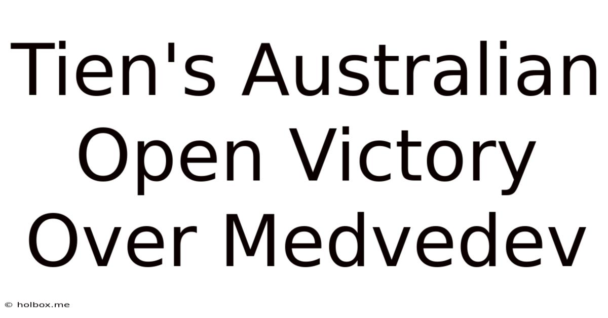 Tien's Australian Open Victory Over Medvedev