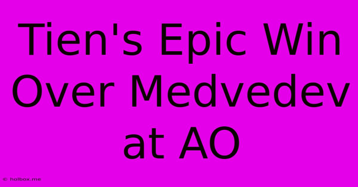 Tien's Epic Win Over Medvedev At AO