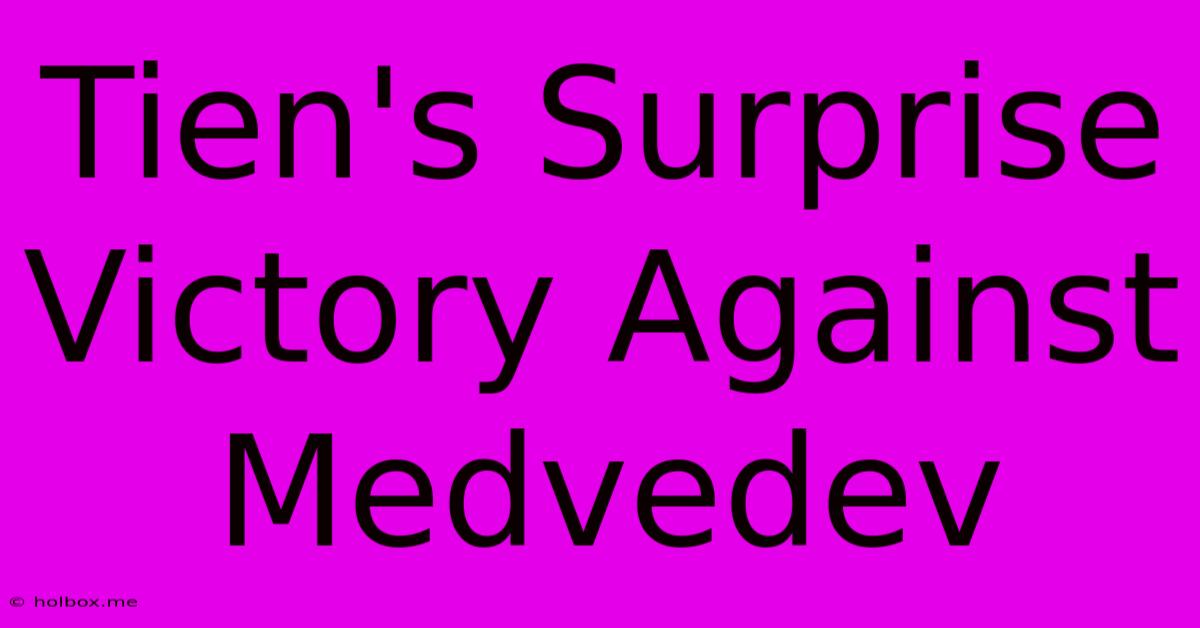 Tien's Surprise Victory Against Medvedev