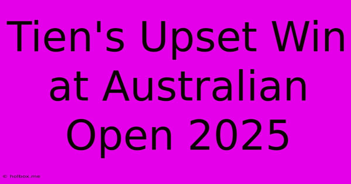 Tien's Upset Win At Australian Open 2025