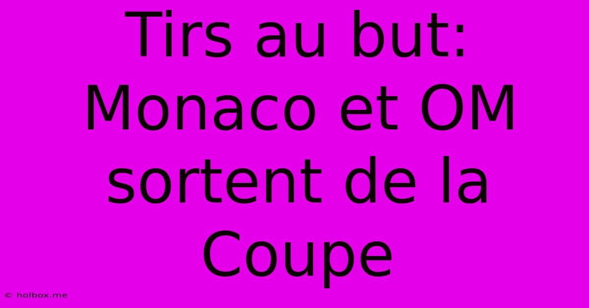 Tirs Au But: Monaco Et OM Sortent De La Coupe