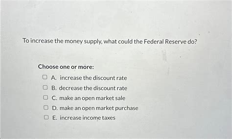 To Increase The Money Supply The Federal Reserve Could