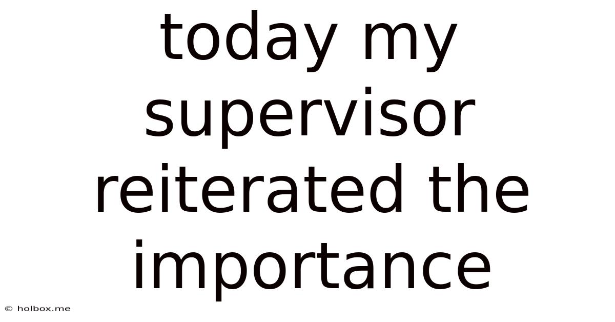 Today My Supervisor Reiterated The Importance