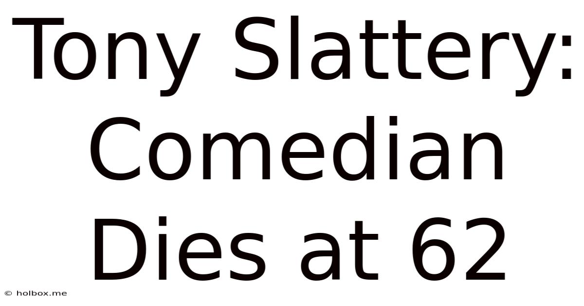 Tony Slattery: Comedian Dies At 62