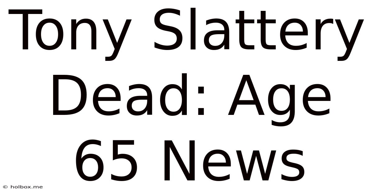 Tony Slattery Dead: Age 65 News