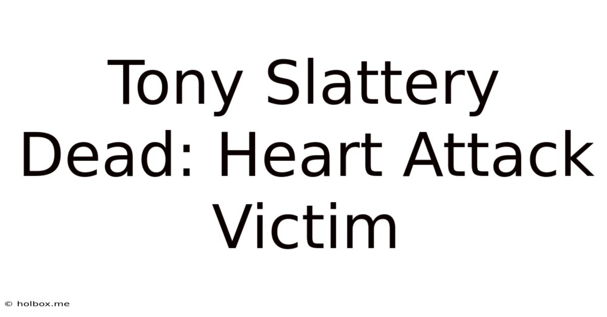 Tony Slattery Dead: Heart Attack Victim