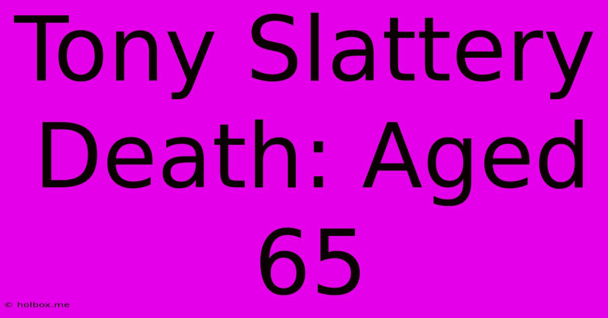 Tony Slattery Death: Aged 65