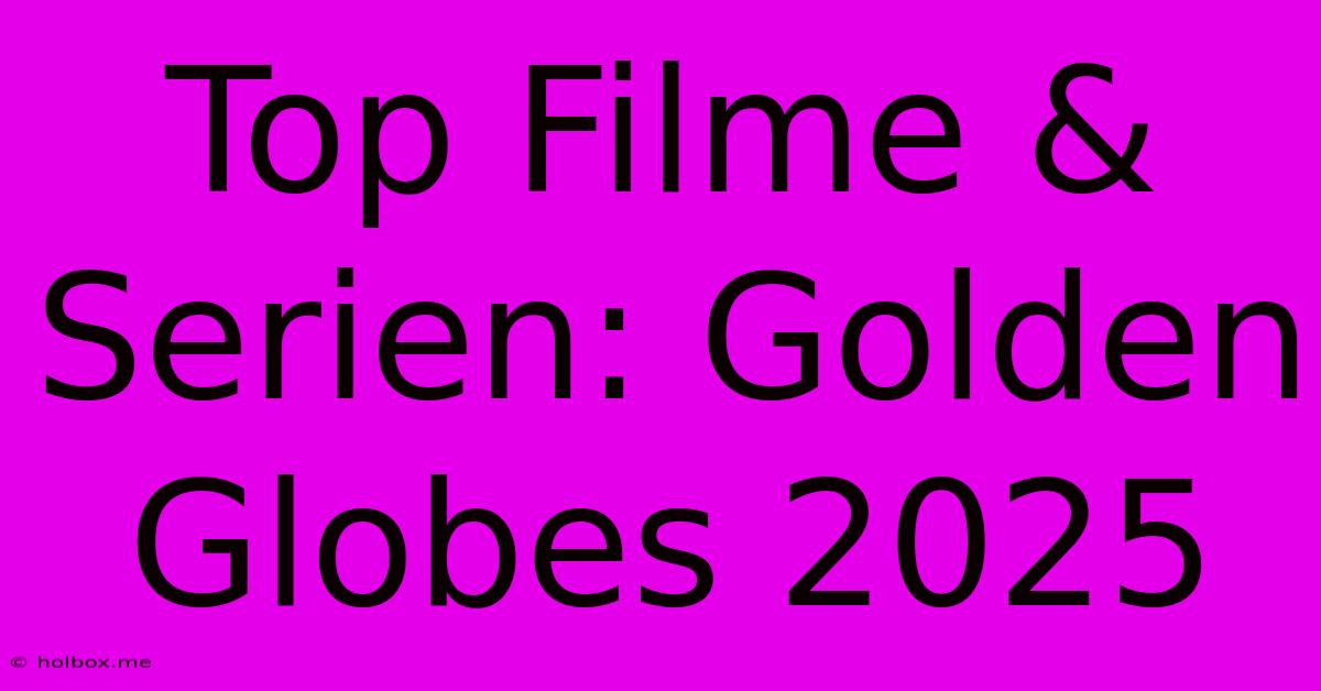 Top Filme & Serien: Golden Globes 2025