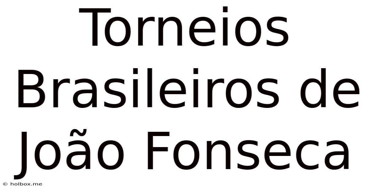 Torneios Brasileiros De João Fonseca