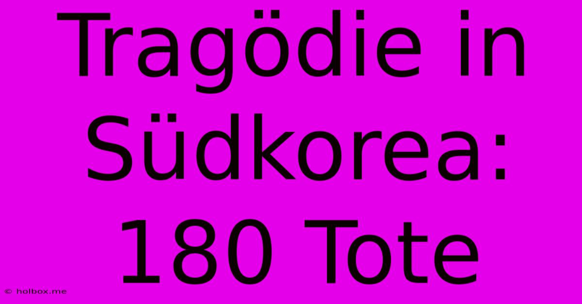 Tragödie In Südkorea: 180 Tote