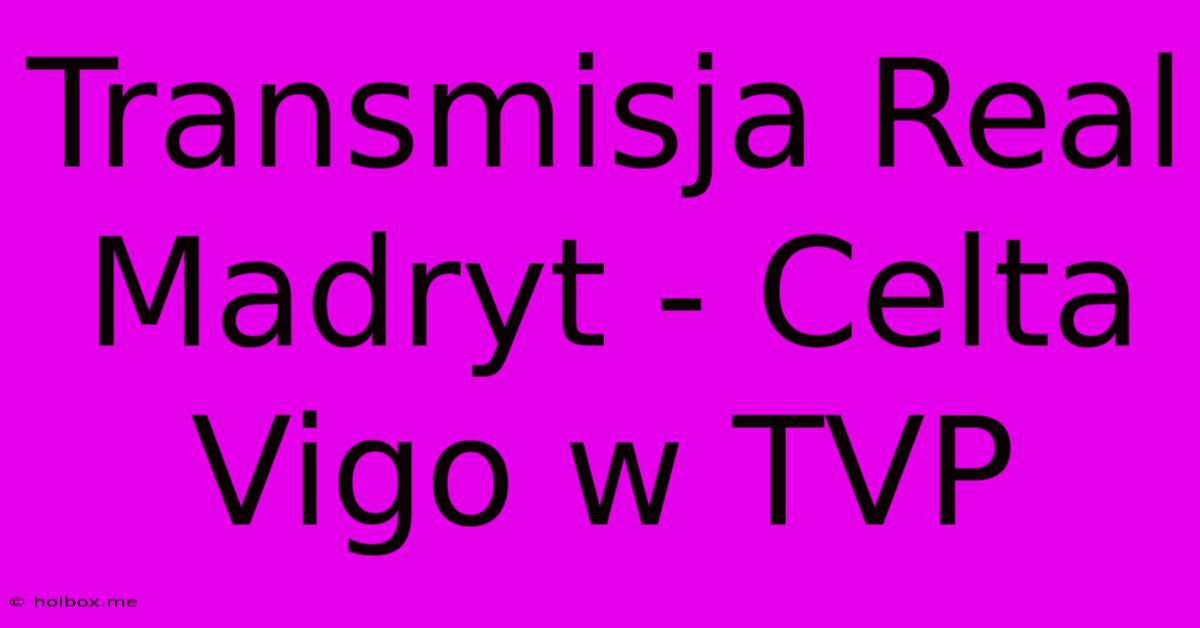 Transmisja Real Madryt - Celta Vigo W TVP