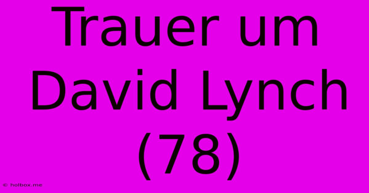 Trauer Um David Lynch (78)