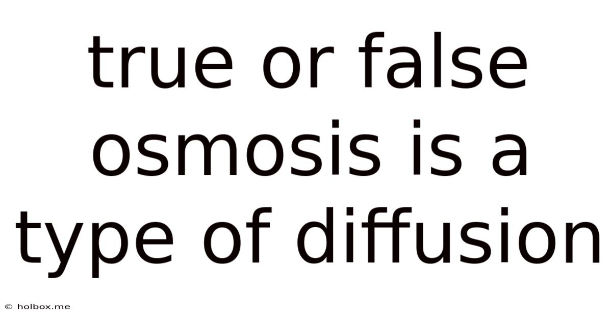 True Or False Osmosis Is A Type Of Diffusion