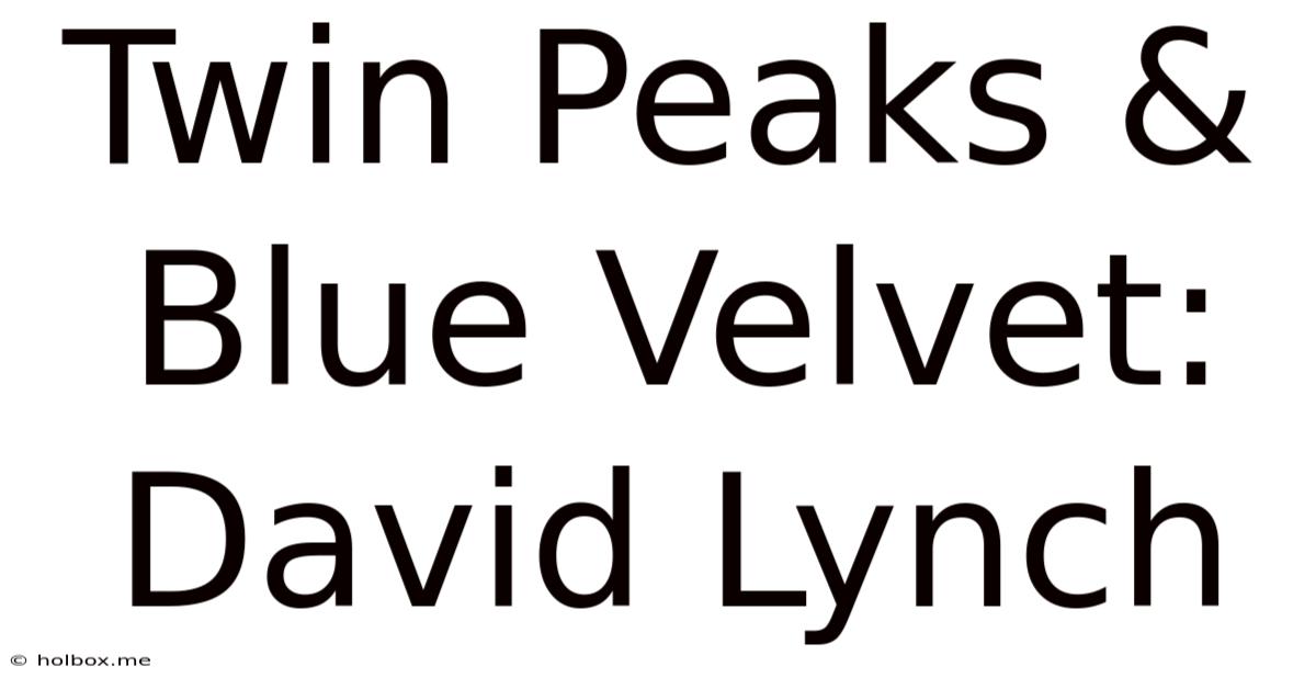 Twin Peaks & Blue Velvet: David Lynch