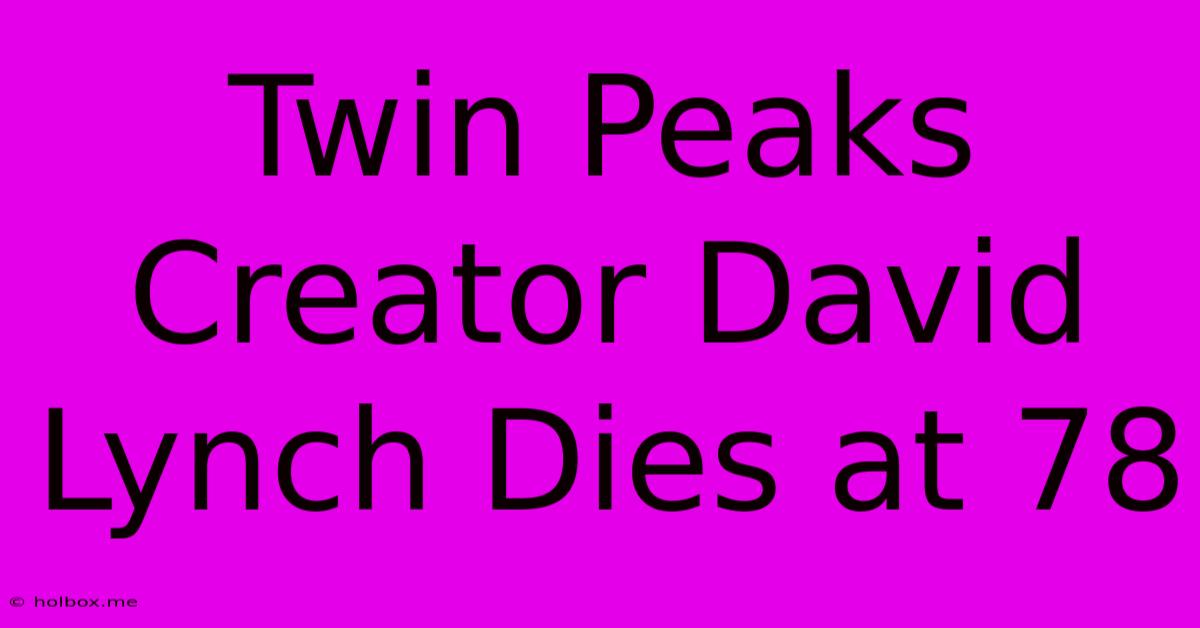 Twin Peaks Creator David Lynch Dies At 78