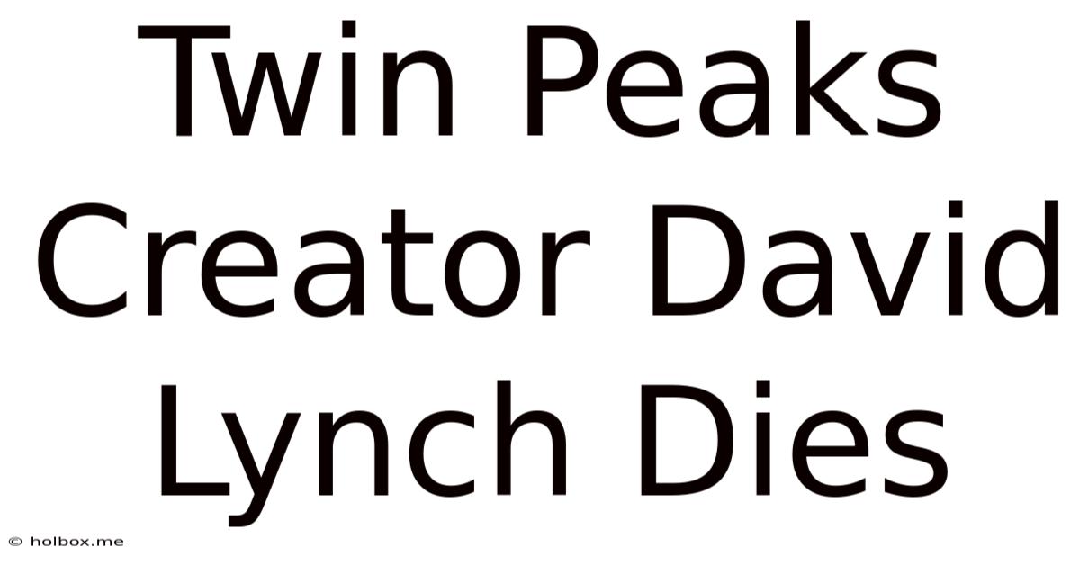 Twin Peaks Creator David Lynch Dies