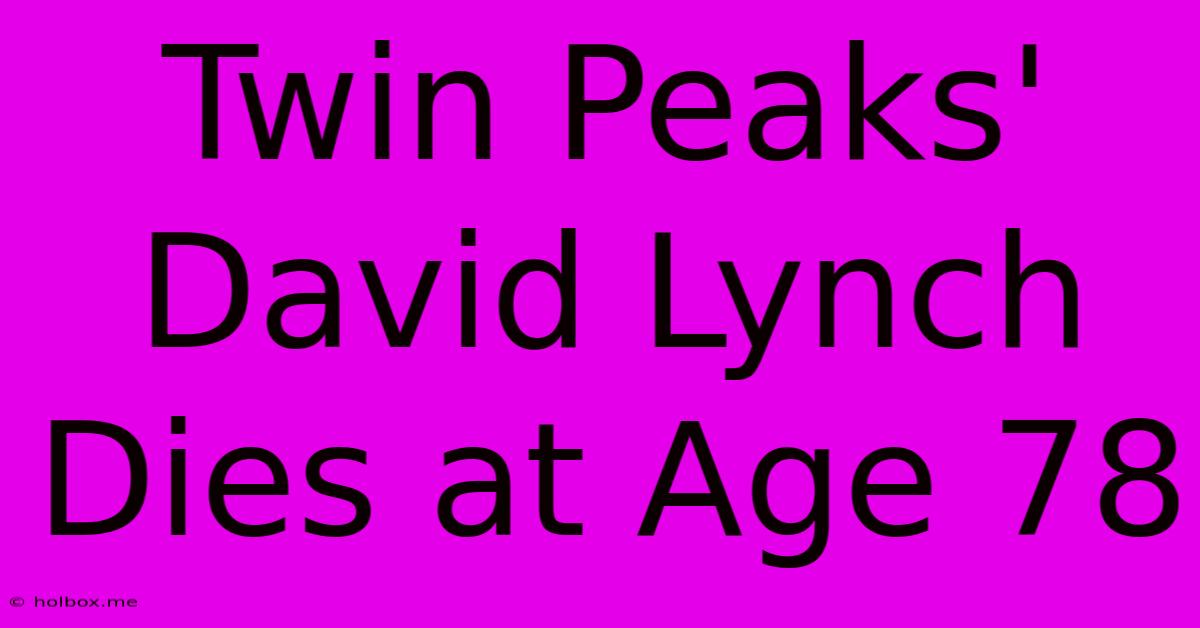 Twin Peaks' David Lynch Dies At Age 78