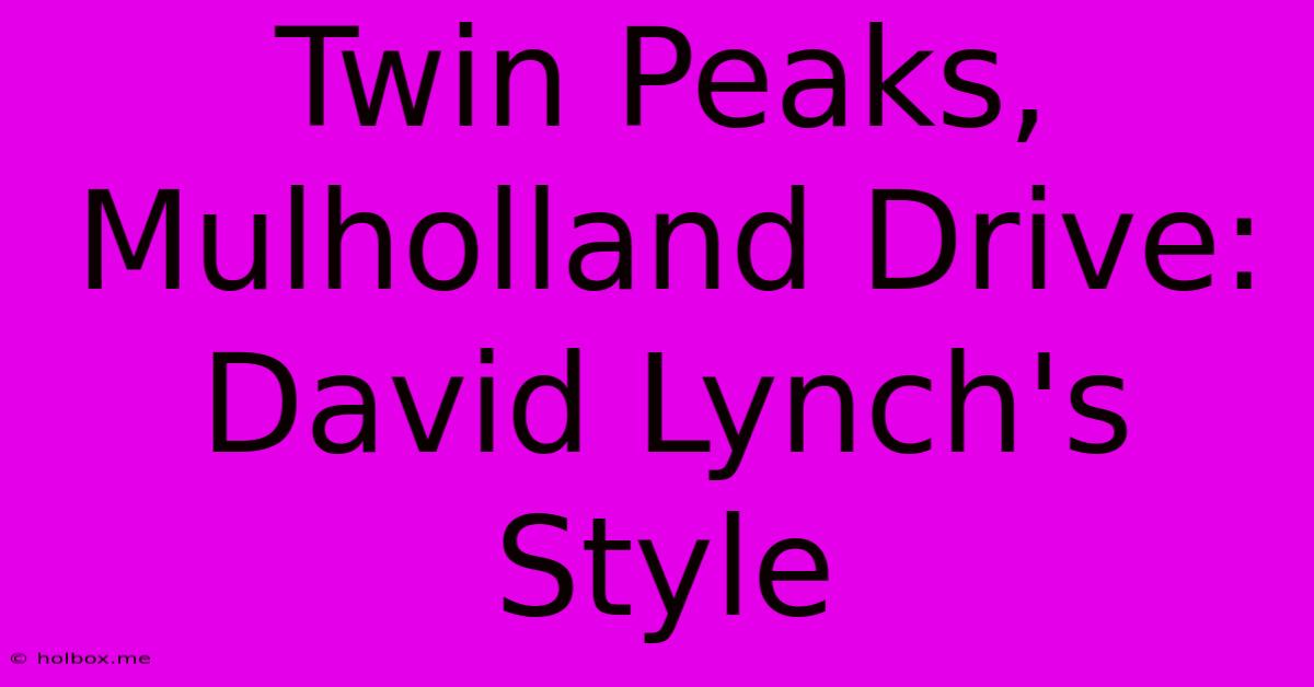 Twin Peaks, Mulholland Drive: David Lynch's Style