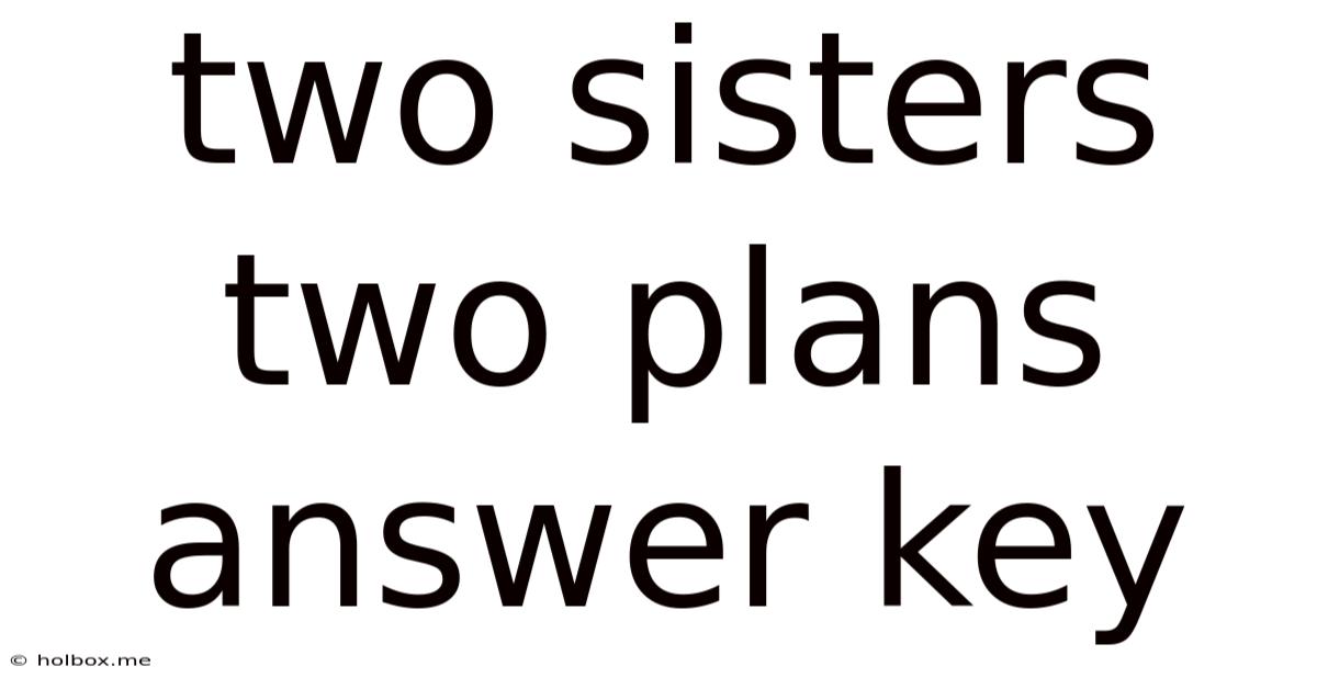Two Sisters Two Plans Answer Key