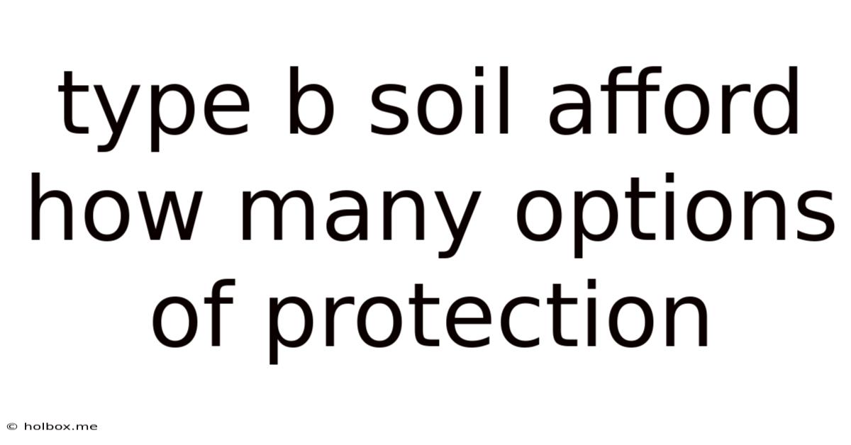 Type B Soil Afford How Many Options Of Protection