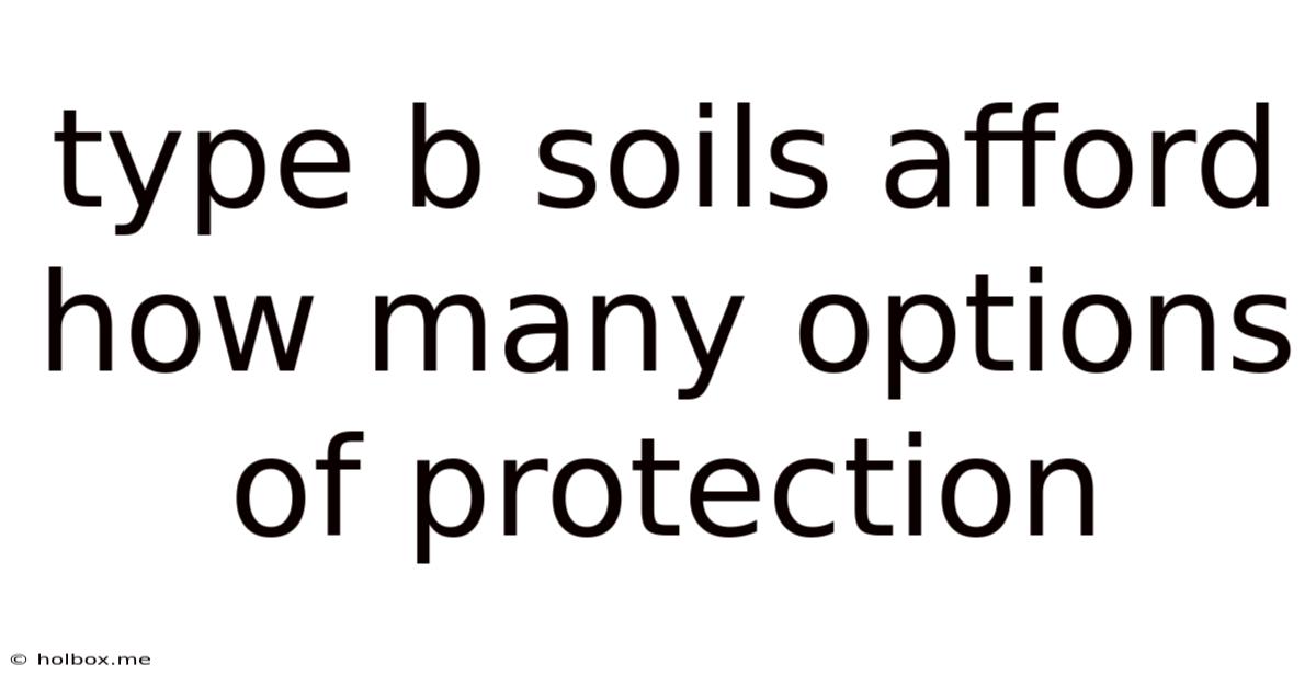 Type B Soils Afford How Many Options Of Protection