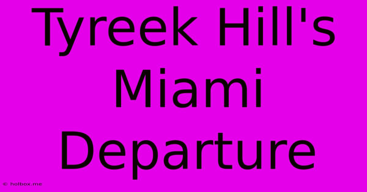 Tyreek Hill's Miami Departure