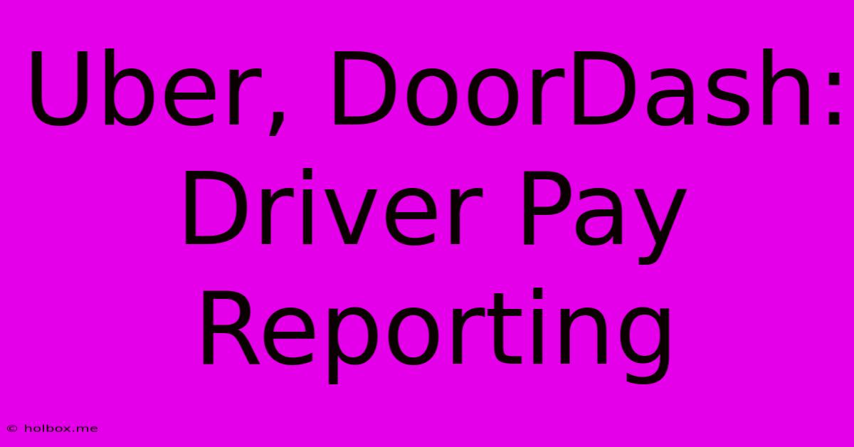 Uber, DoorDash: Driver Pay Reporting