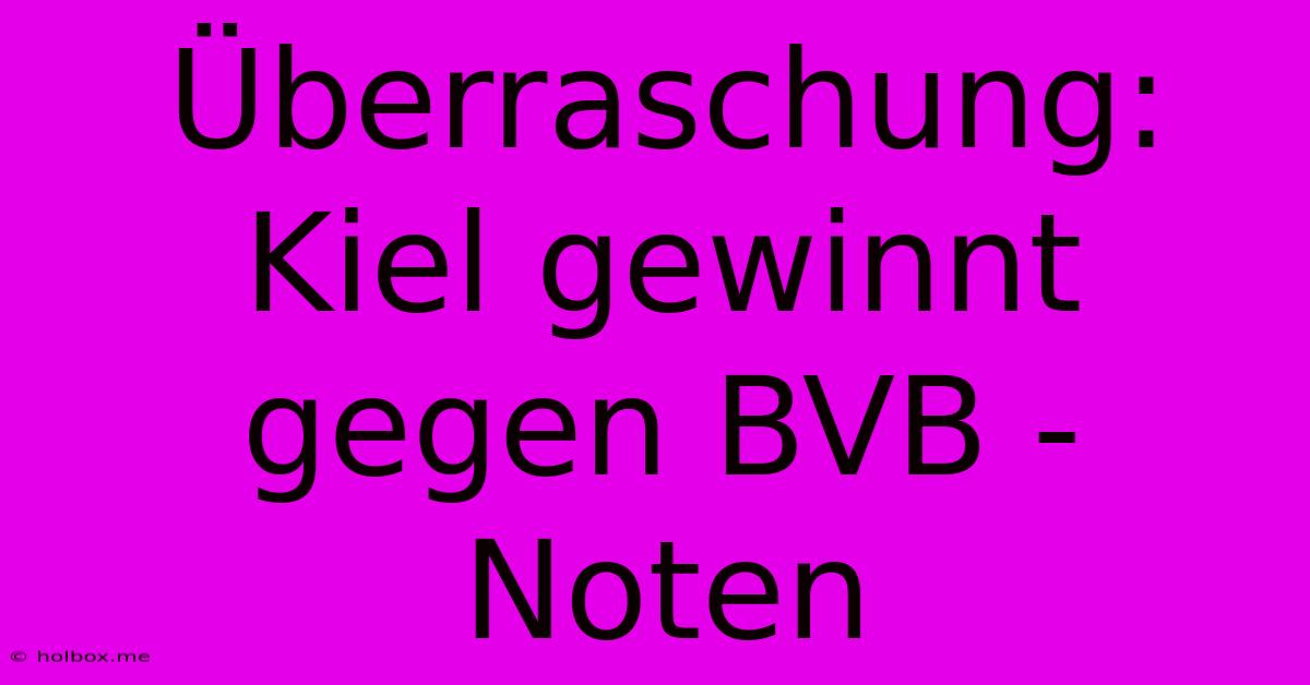 Überraschung: Kiel Gewinnt Gegen BVB - Noten