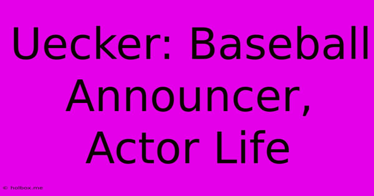 Uecker: Baseball Announcer, Actor Life