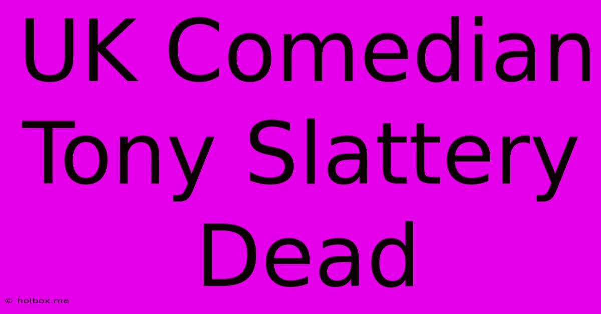 UK Comedian Tony Slattery Dead