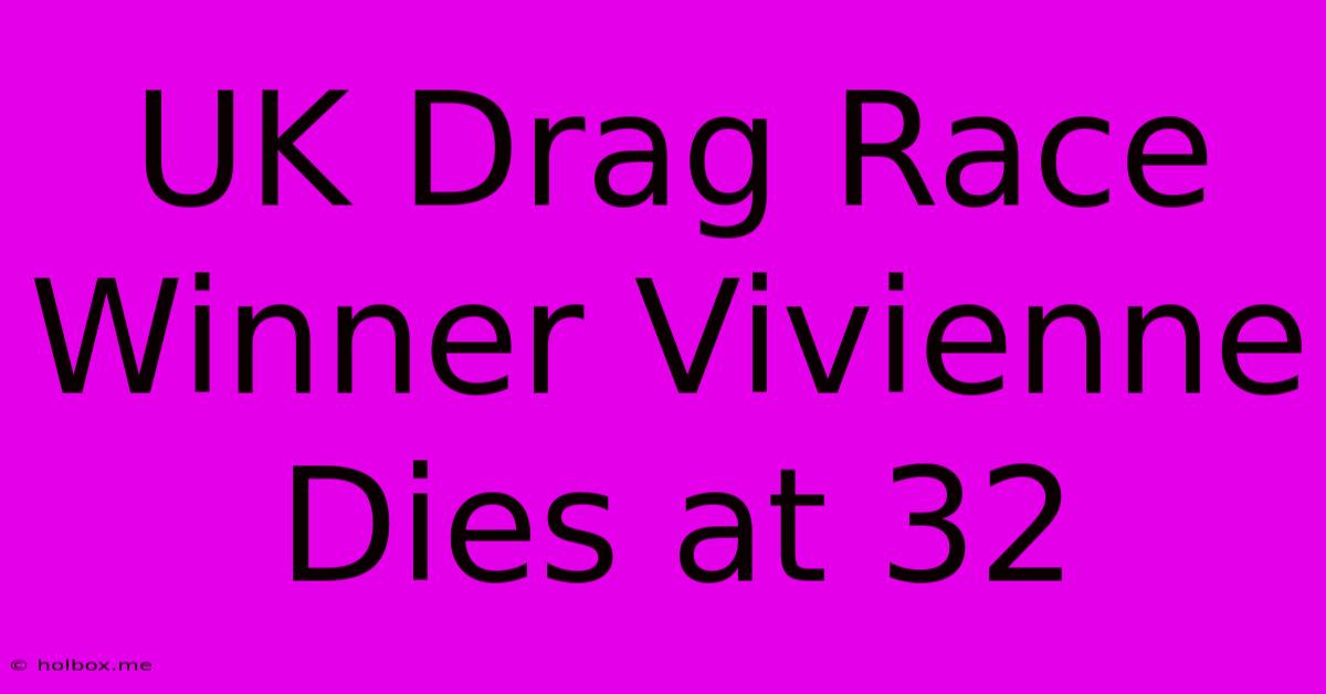 UK Drag Race Winner Vivienne Dies At 32