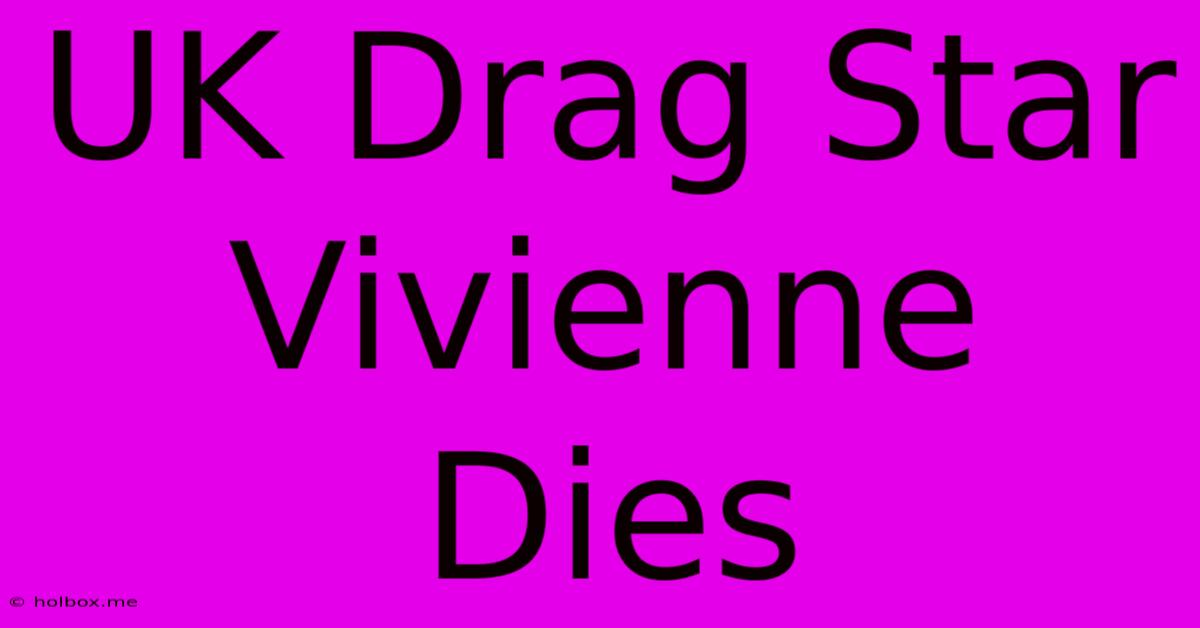 UK Drag Star Vivienne Dies