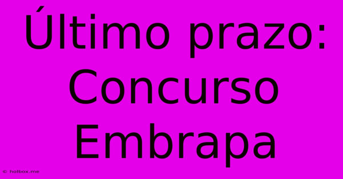 Último Prazo: Concurso Embrapa