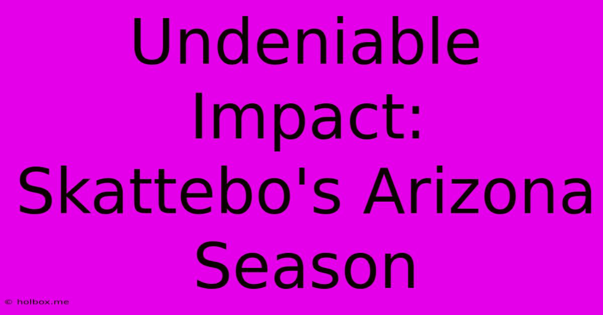 Undeniable Impact: Skattebo's Arizona Season