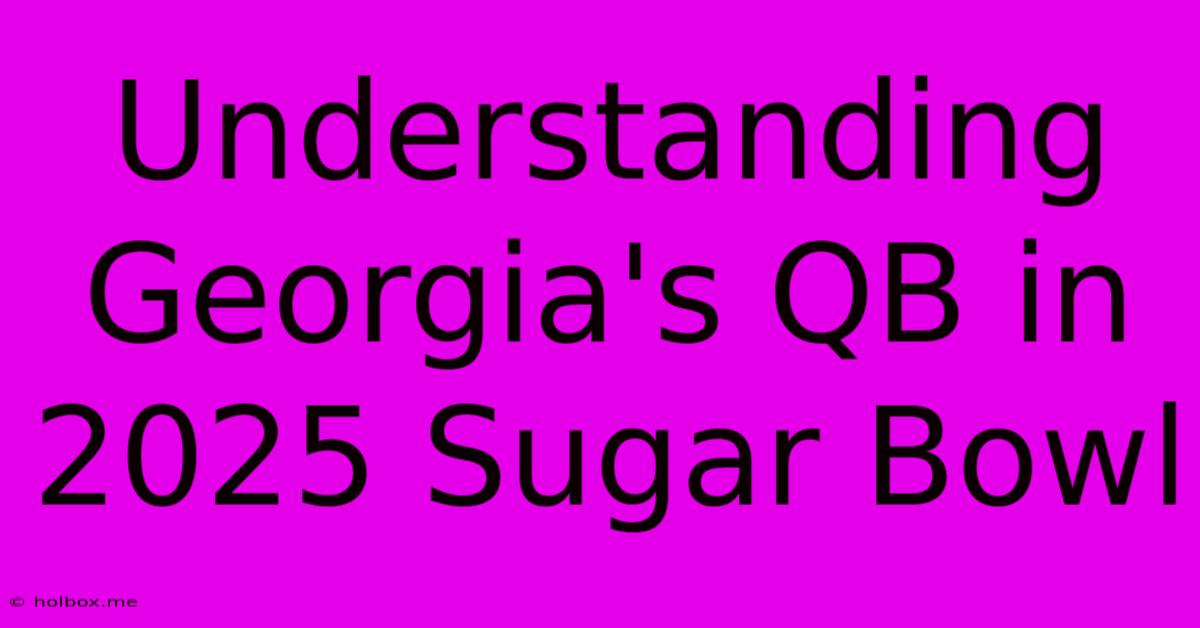 Understanding Georgia's QB In 2025 Sugar Bowl